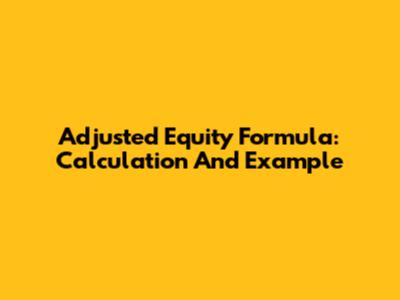 Adjusted Equity Formula: Calculation And Example
