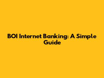 BOI Internet Banking: A Simple Guide