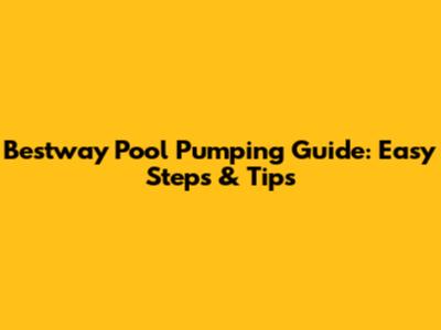 Bestway Pool Pumping Guide: Easy Steps & Tips
