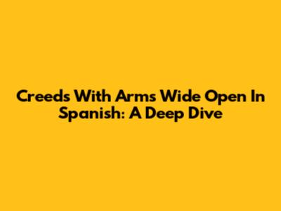 Creed's 'With Arms Wide Open' In Spanish: A Deep Dive