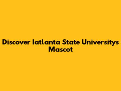 Discover Iatlanta State University's Mascot