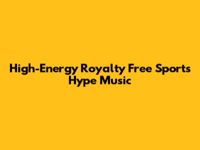 High-Energy Royalty Free Sports Hype Music