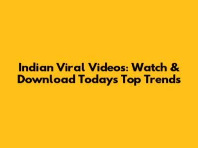 Indian Viral Videos: Watch & Download Today's Top Trends