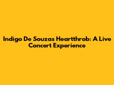 Indigo De Souza's Heartthrob: A Live Concert Experience