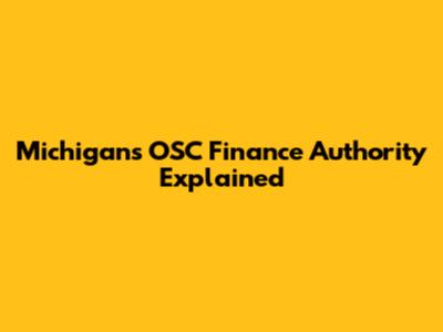 Michigan's OSC Finance Authority Explained