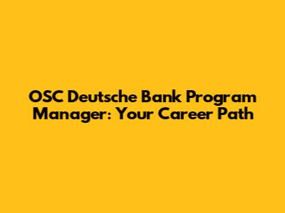 OSC Deutsche Bank Program Manager: Your Career Path