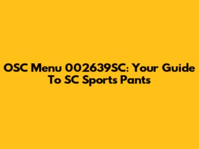 OSC Menu 002639SC: Your Guide To SC Sports Pants