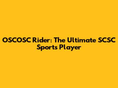 OSCOSC Rider: The Ultimate SCSC Sports Player