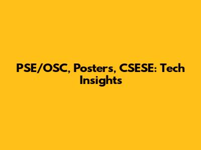 PSE/OSC, Posters, CSESE: Tech Insights