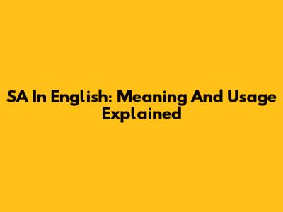 SA In English: Meaning And Usage Explained