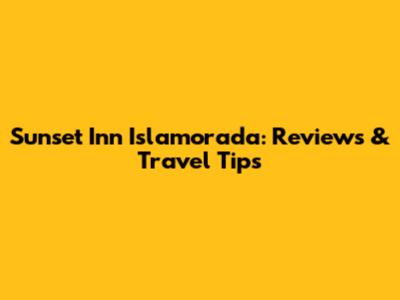Sunset Inn Islamorada: Reviews & Travel Tips