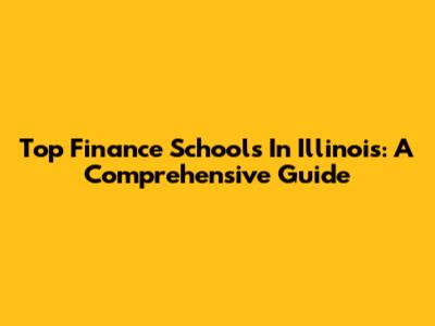 Top Finance Schools In Illinois: A Comprehensive Guide