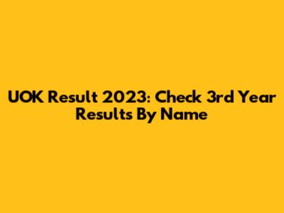 UOK Result 2023: Check 3rd Year Results By Name