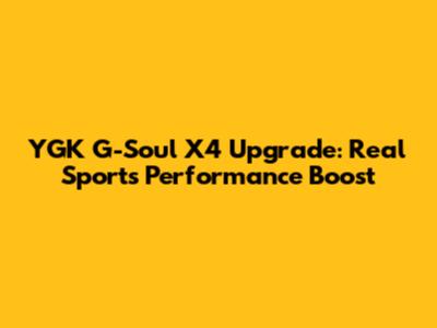 YGK G-Soul X4 Upgrade: Real Sports Performance Boost